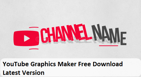 YouTube Graphics Maker Free Download Latest Version