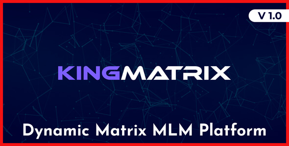 Kingmatrix Dynamic Matrix Mlm Platform Free Download